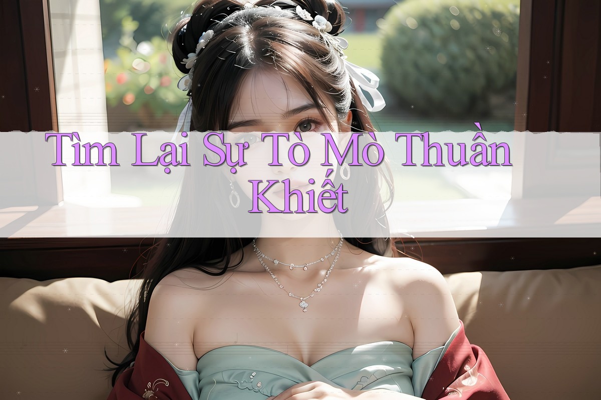 Tìm Lại Sự Tò Mò Thuần Khiết