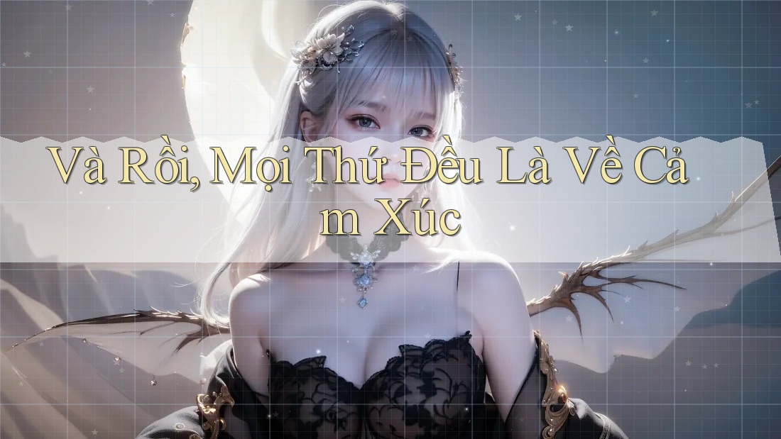Và Rồi, Mọi Thứ Đều Là Về Cảm Xúc Và Rồi, Mọi Thứ Đều Là Về Cảm Xúc
