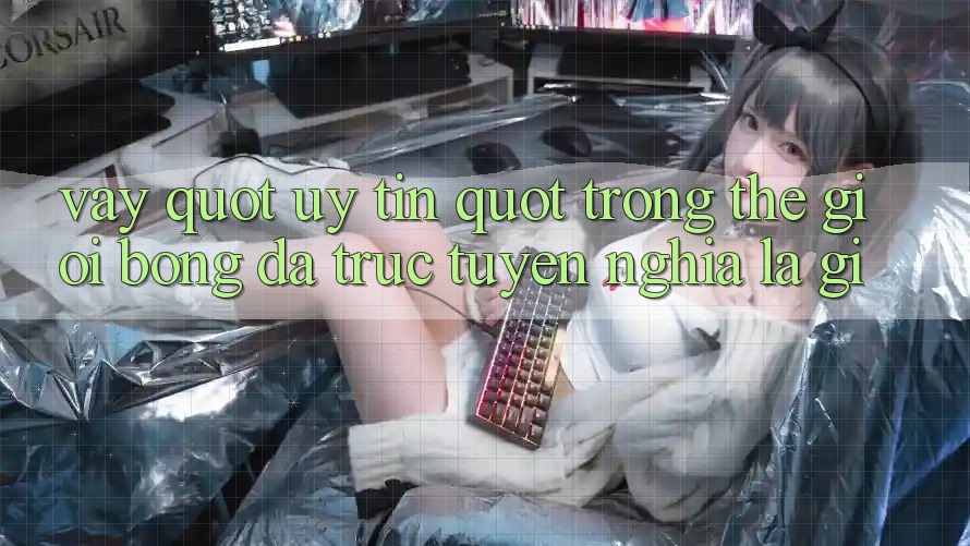 Vậy " uy tín" trong thế giới bóng đá trực tuyến nghĩa là gì? Vậy " uy tín" trong thế giới bóng đá trực tuyến nghĩa là gì?