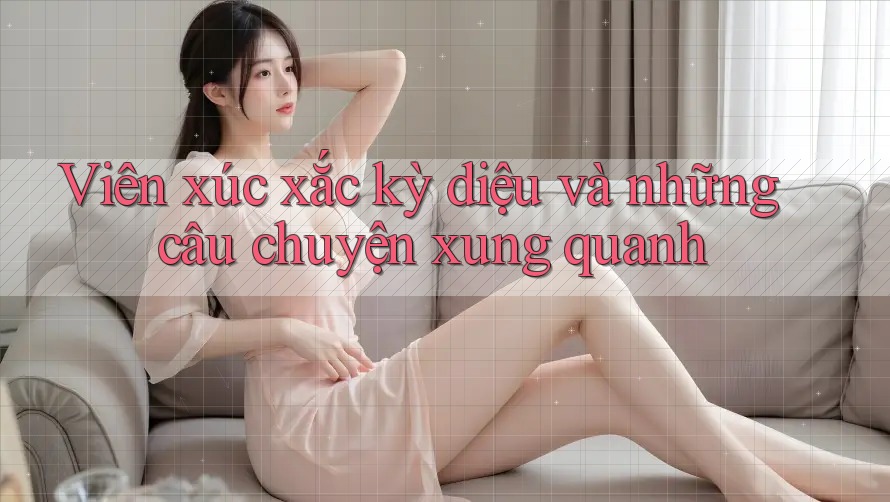 Viên xúc xắc kỳ diệu và những câu chuyện xung quanh