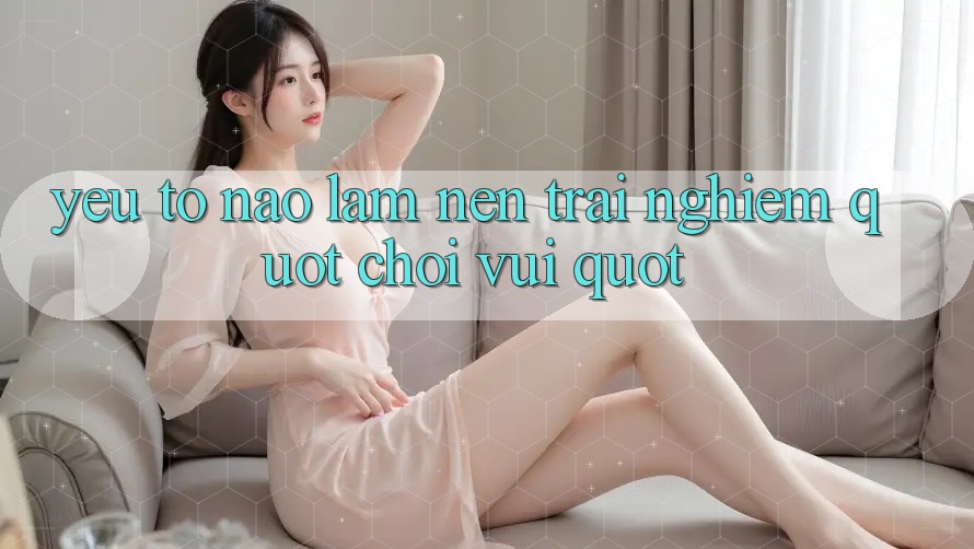 Yếu Tố Nào Làm Nên Trải Nghiệm " Chơi Vui" ? Yếu Tố Nào Làm Nên Trải Nghiệm " Chơi Vui" ?